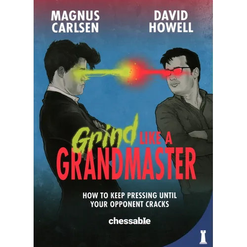 Grind Like a Grandmaster: How to Keep Pressing Until Your Opponent Cracks - Paperback