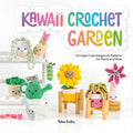 Kawaii Crochet Garden: 40 Super Cute Amigurumi Patterns for Plants and More - Paperback