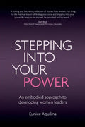 Stepping Into Your Power: An Embodied Approach to Developing Women Leaders - Paperback