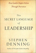 The Secret Language of Leadership: How Leaders Inspire Action Through Narrative - Hardcover
