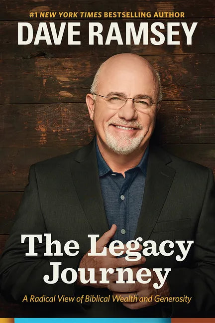 The Legacy Journey: A Radical View of Biblical Wealth and Generosity - Hardcover