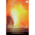 Shrouded Truth: Biblical Revelations Through Past Life Journeys - Paperback