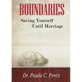 Boundaries: Saving Yourself Until Marriage - Paperback