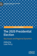 The 2020 Presidential Election: Key Issues and Regional Dynamics - Hardcover