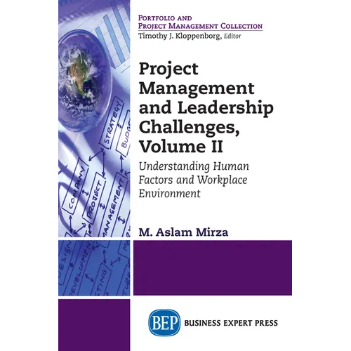 Project Management and Leadership Challenges, Volume II: Understanding Human Factors And Workplace Environment - Paperback