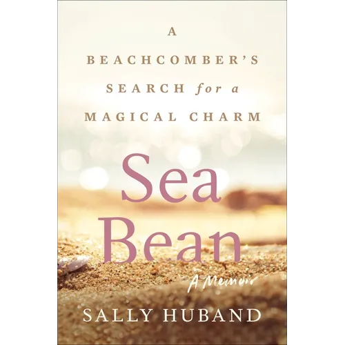 Sea Bean: A Beachcomber's Search for a Magical Charm--A Memoir - Paperback