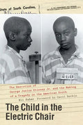 The Child in the Electric Chair: The Execution of George Junius Stinney Jr. and the Making of a Tragedy in the American South - Hardcover
