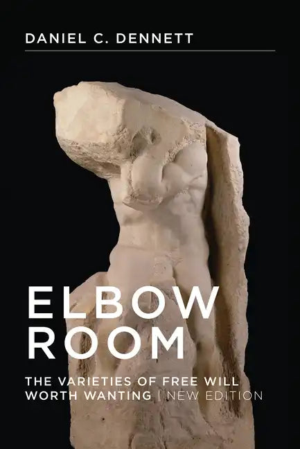 Elbow Room, New Edition: The Varieties of Free Will Worth Wanting - Paperback