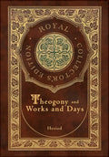 Theogony and Works and Days (Royal Collector's Edition) (Annotated) (Case Laminate Hardcover with Jacket) - Hardcover