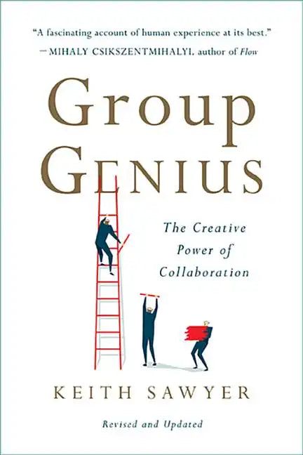Group Genius: The Creative Power of Collaboration - Paperback