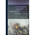 Centennial History of Somerset County [New Jersey] - Paperback