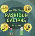 The Great Four Rashidun Caliphs of Islam: The Life Story of Four Great Companions of Prophet Muhammad ﷺ - Hardcover