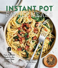Instant Pot Family Meals: 60+ Fast, Flavorful Meal for the Dinner Table - Hardcover