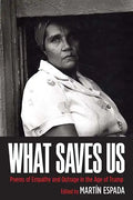 What Saves Us: Poems of Empathy and Outrage in the Age of Trump - Paperback