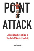 Point of Attack: Johan Cruyff, Sun Tzu & The Art of War in Football - Paperback