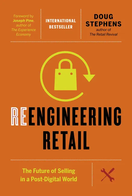 Reengineering Retail: The Future of Selling in a Post-Digital World - Hardcover