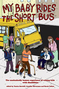 My Baby Rides the Short Bus: The Unabashedly Human Experience of Raising Kids with Disabilities - Paperback