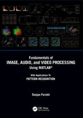 Fundamentals of Image, Audio, and Video Processing Using Matlab(r): With Applications to Pattern Recognition - Paperback