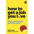 How to Get a Job You Love: Find a Job Worth Getting Up for in the Morning - Paperback