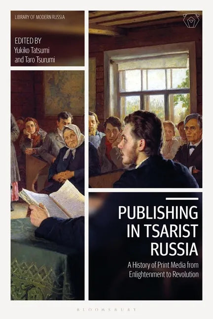 Publishing in Tsarist Russia: A History of Print Media from Enlightenment to Revolution - Paperback