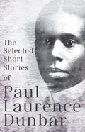 The Selected Short Stories of Paul Laurence Dunbar: With Illustrations by E. W. Kemble - Paperback