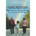 A Daily Devotional of the Word, Reflection and Prayers of Praise - Paperback