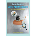 Detective Max: Guinea Pig Extraordinaire!: Choose your own Ending! - Paperback