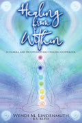 Healing from Within: A Chakra and Ho'oponopono Healing Guidebook - Paperback