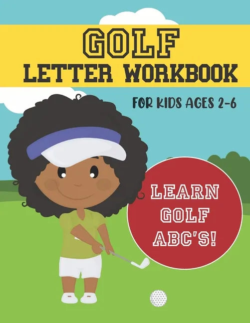 Golf Letter Workbook: For Kids Ages 2-6 - Learn Golf ABC's - Paperback