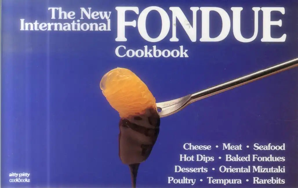 The New International Fondue Cookbook - Paperback