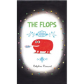 The Flops: And Their Fabulous Adventures - Hardcover