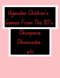 Ugandan Children's Games From The 80's.: African Children's Games. - Paperback