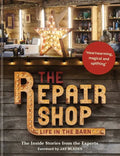The Repair Shop: Life in the Barn: The Inside Stories from the Experts - Hardcover
