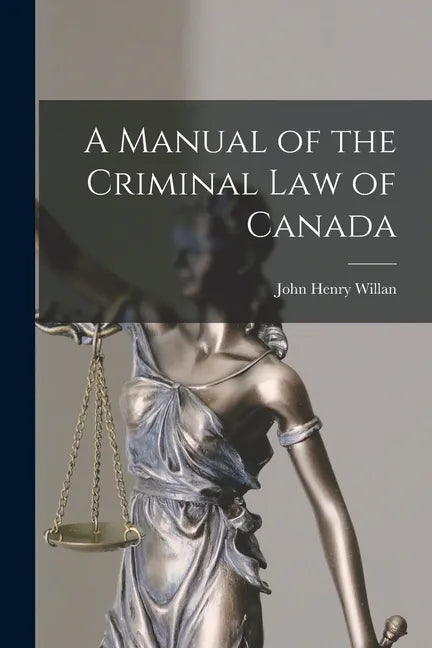A Manual of the Criminal Law of Canada [microform] - Paperback