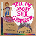 Tell Me about Sex, Grandma - Hardcover