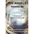 The Angels Remind Me: A Collection of Treasures Once Lost - Paperback