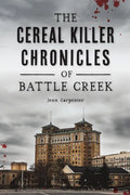 The Cereal Killer Chronicles of Battle Creek - Paperback