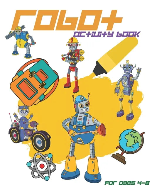Robot Activity Book For Ages 4-8: Robot Activity Book With Coloring Pages, Mazes, Sudoku And More For Kids Ages 4-8 - Paperback