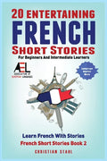 20 Entertaining French Short Stories for Beginners and Intermediate Learners Learn French With Stories: Easy French Edition - Paperback