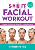 The 5-Minute Facial Workout: 30 Exercises for a Naturally Beautiful Face - Paperback