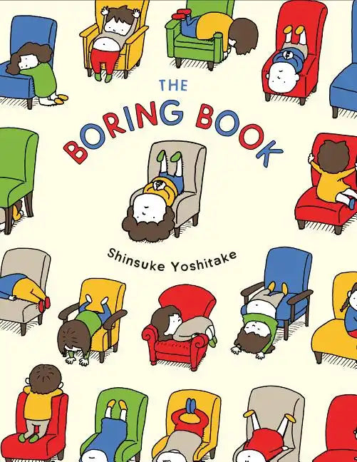 The Boring Book: (Childrens Book about Boredom, Funny Kids Picture Book, Early Elementary School Story Book) - Hardcover