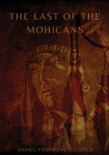 The Last of the Mohicans: A historical novel by James Fenimore Cooper - Paperback