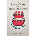 A Piece of Cake with a Sprinkle of Kindness - Hardcover