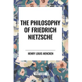 The Philosophy of Friedrich Nietzsche - Paperback