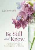 Be Still and Know: 365 Days of Hope and Encouragement for Women - Paperback