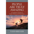 People are Truly Amazing: A Compilation of Poems on People, Positivity, and Perseverance - Paperback