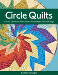 Circle Quilts-Print-on-Demand-Edition: Create Dramatic Medallions from Strip-Pieced Rings - Paperback