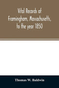Vital records of Framingham, Massachusetts, to the year 1850 - Paperback