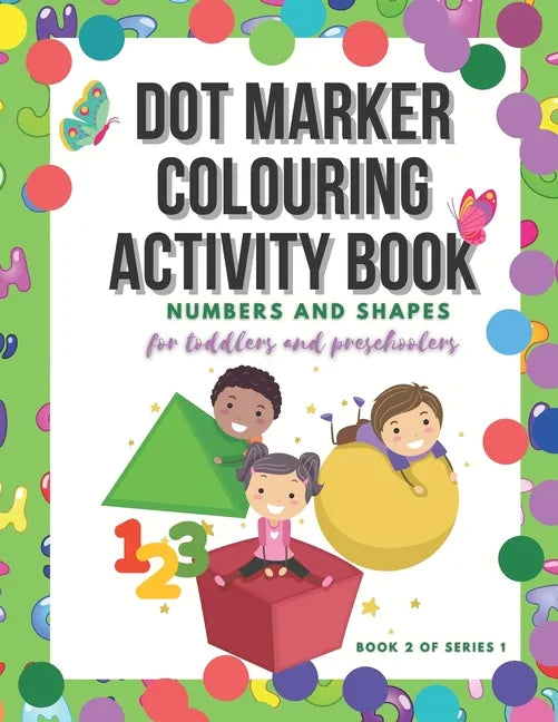 Dot Marker Colouring Activity Book: Numbers and Shapes for Toddlers and Preschoolers - Paperback