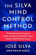 The Silva Mind Control Method: The Revolutionary Program by the Founder of the World's Most Famous Mind Control Course - Paperback